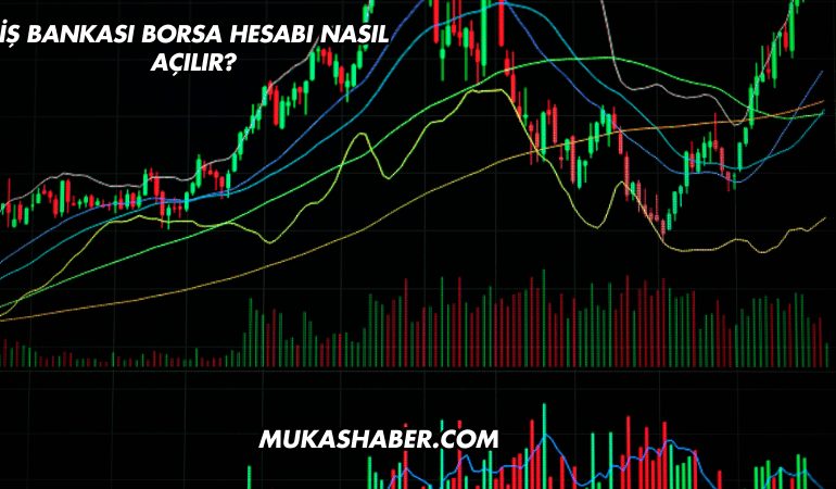 İş Bankası Borsa Hesabı Nasıl Açılır?