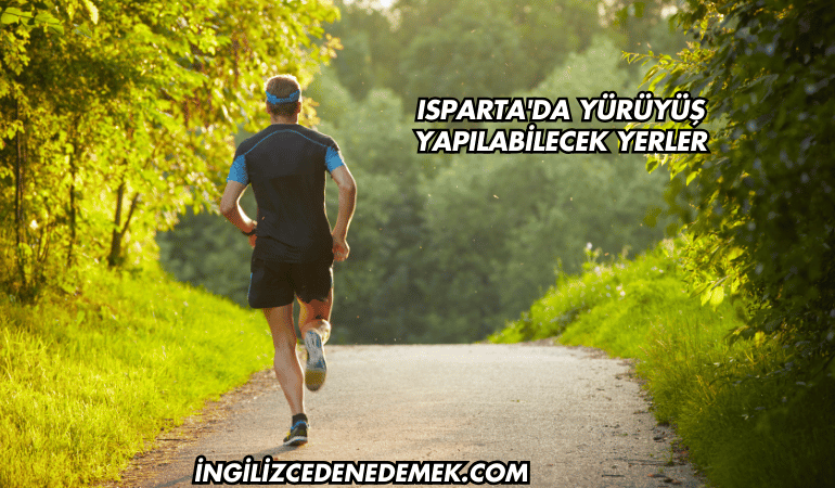 Isparta'da Yürüyüş Yapılabilecek Yerler