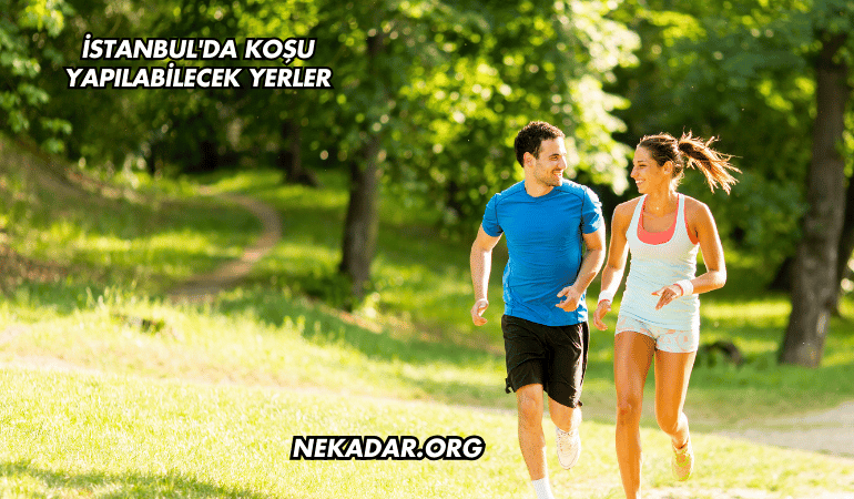 İstanbul'da Koşu Yapılabilecek Yerler