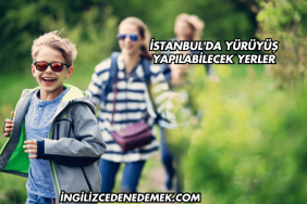 İstanbul'da Yürüyüş Yapılabilecek Yerler