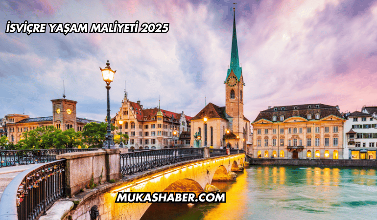 İsviçre Yaşam Maliyeti 2025