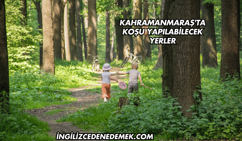 Kahramanmaraş'ta Koşu Yapılabilecek Yerler