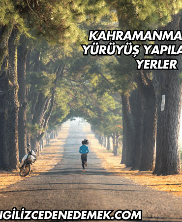 Kahramanmaraş'ta Yürüyüş Yapılabilecek Yerler