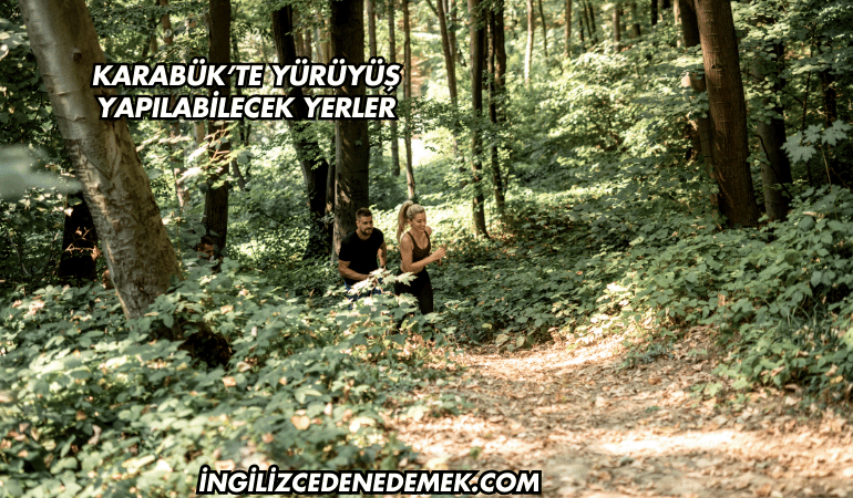 Karabük’te Yürüyüş Yapılabilecek Yerler