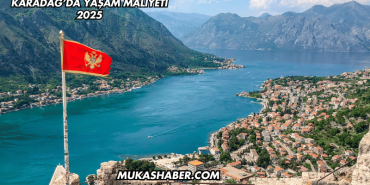 Karadağ’da Yaşam Maliyeti 2025