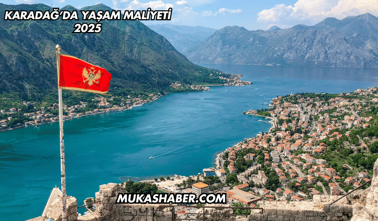 Karadağ’da Yaşam Maliyeti 2025