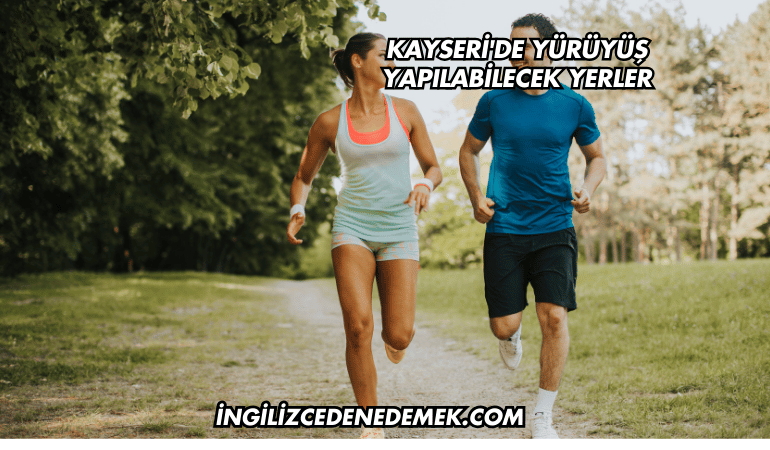 Kayseri'de Yürüyüş Yapılabilecek Yerler