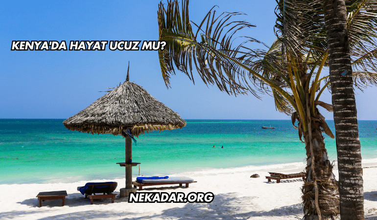 Kenya'da hayat ucuz mu?