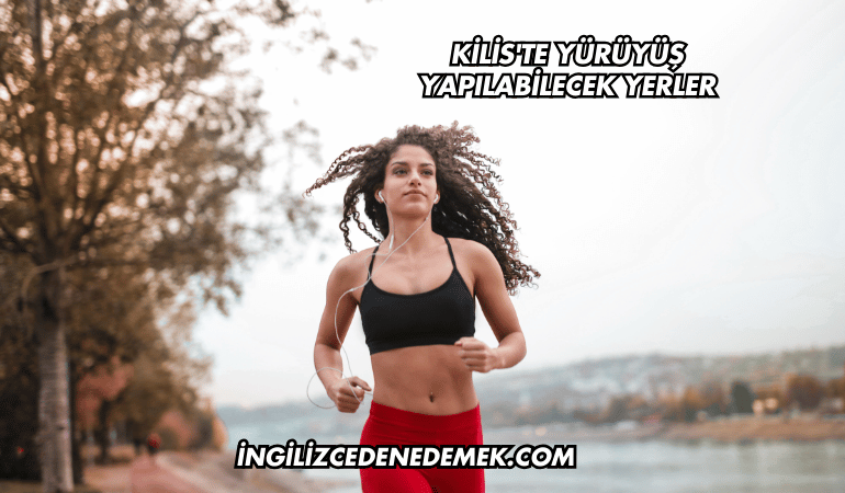 Kilis'te Yürüyüş Yapılabilecek Yerler