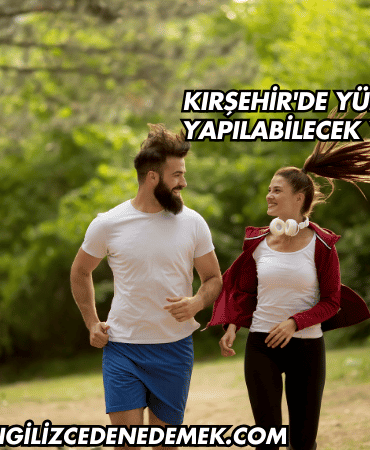 Kırşehir'de Yürüyüş Yapılabilecek Yerler