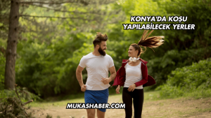 Konya'da Koşu Yapılabilecek Yerler