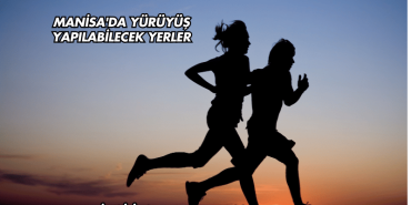 Manisa'da Yürüyüş Yapılabilecek Yerler