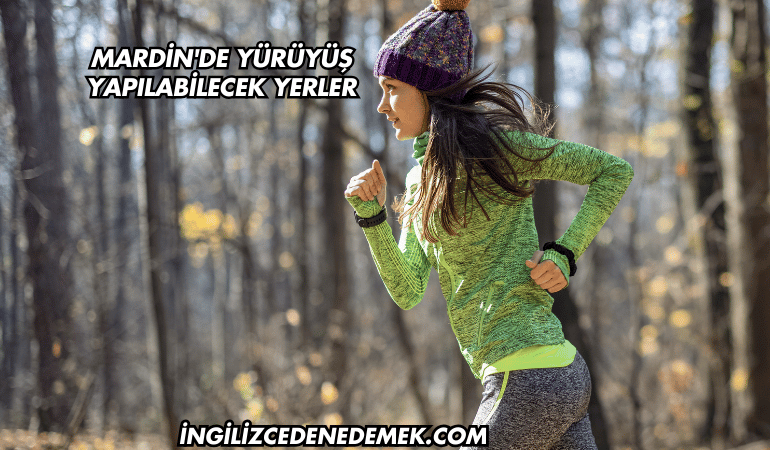 Mardin'de Yürüyüş Yapılabilecek Yerler