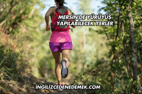 Mersin'de Yürüyüş Yapılabilecek Yerler