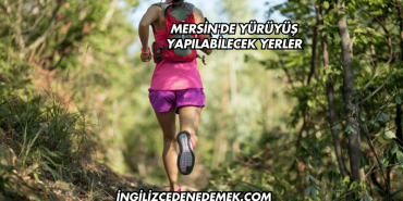 Mersin'de Yürüyüş Yapılabilecek Yerler