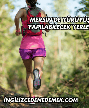 Mersin'de Yürüyüş Yapılabilecek Yerler