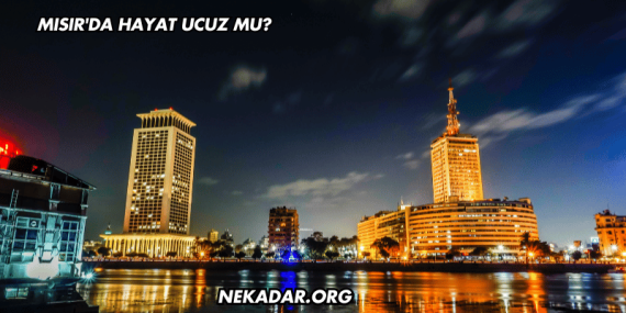 Mısır'da Hayat Ucuz mu?