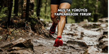 Muş’ta Yürüyüş Yapılabilecek Yerler