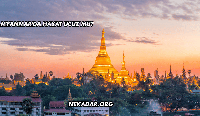 Myanmar'da Hayat Ucuz mu?