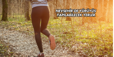 Nevşehir’de Yürüyüş Yapılabilecek Yerler