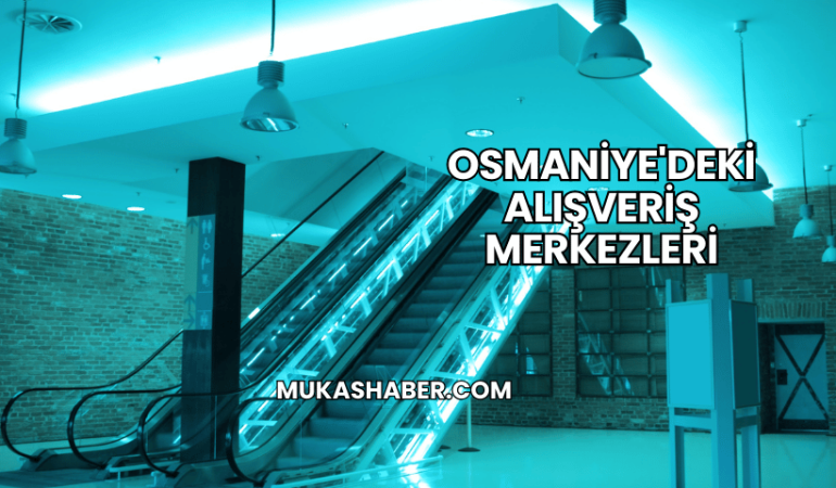 Osmaniye'deki Alışveriş Merkezleri
