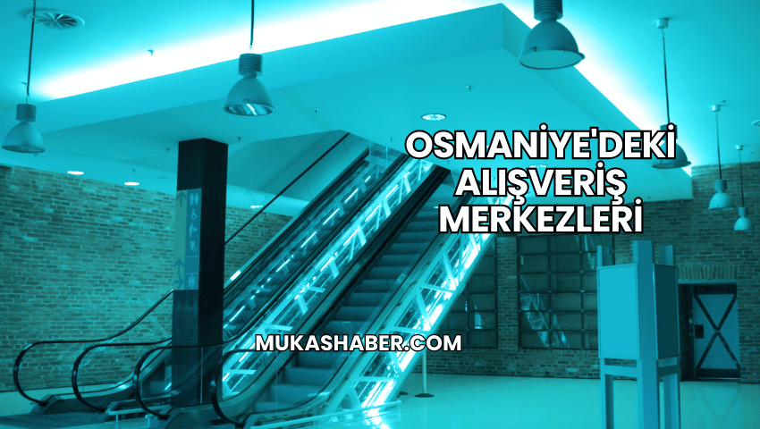 Osmaniye'deki Alışveriş Merkezleri