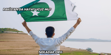Pakistan'da Hayat Ucuz mu?