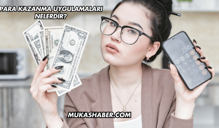 Para Kazanma Uygulamaları Nelerdir?