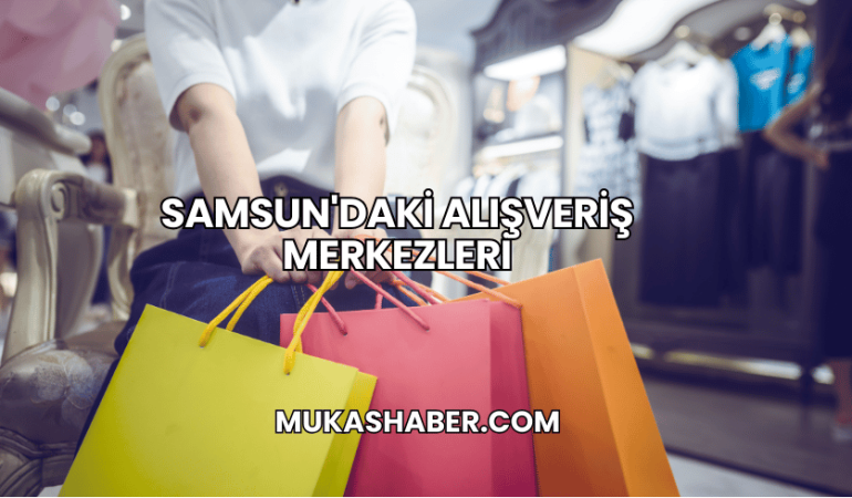 Samsun'daki Alışveriş Merkezleri