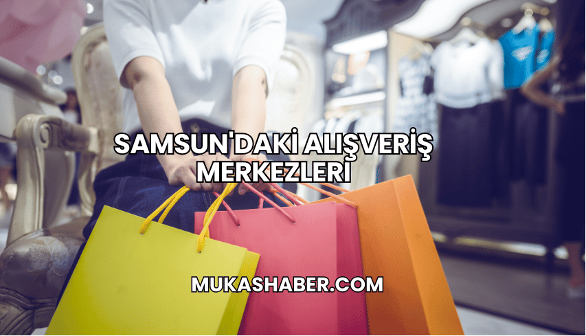 Samsun'daki Alışveriş Merkezleri
