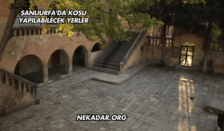 Şanlıurfa'da Koşu Yapılabilecek Yerler