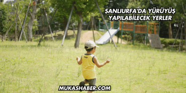 Şanlıurfa'da Yürüyüş Yapılabilecek Yerler