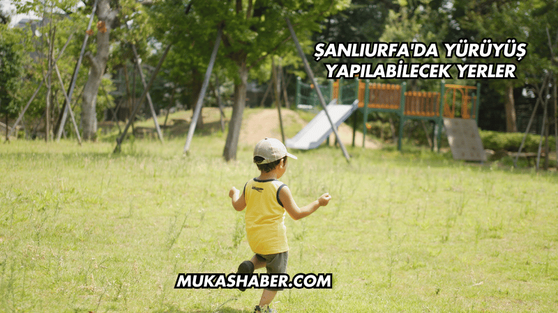 Şanlıurfa'da Yürüyüş Yapılabilecek Yerler