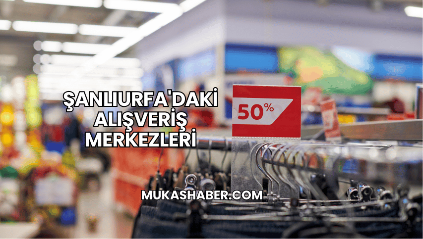 Şanlıurfa'daki Alışveriş Merkezleri