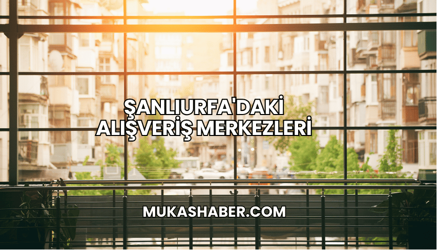Şanlıurfa'daki Alışveriş Merkezleri