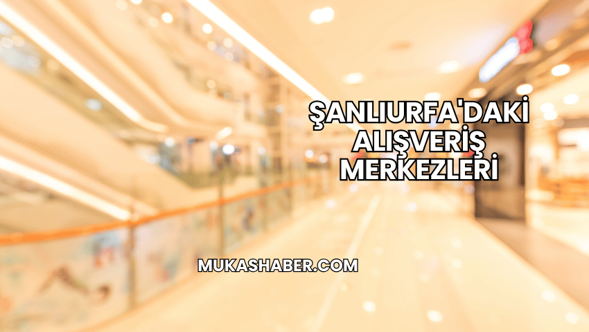 Şanlıurfa'daki Alışveriş Merkezleri
