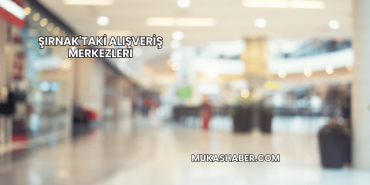 Şırnak'taki Alışveriş Merkezleri