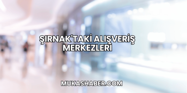 Şırnak'taki Alışveriş Merkezleri