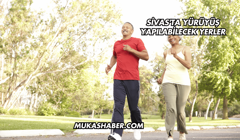 Sivas'ta Yürüyüş Yapılabilecek Yerler