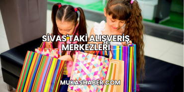 Sivas'taki Alışveriş Merkezleri