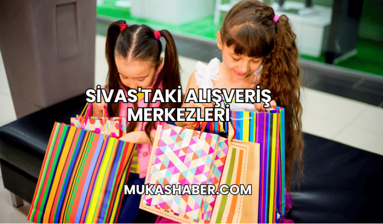 Sivas'taki Alışveriş Merkezleri