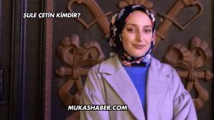 Şule Çetin Kimdir?