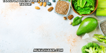 Tansiyon Diyeti Nedir? Nasıl Yapılır?