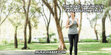 Tekirdağ'da Yürüyüş Yapılabilecek Yerler