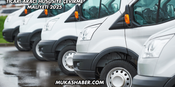 Ticari Aracı Hususiye Çevirme Maliyeti 2025