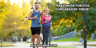 Trabzon'da Yürüyüş Yapılabilecek Yerler