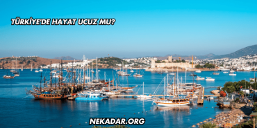 Türkiye'de Hayat Ucuz mu?