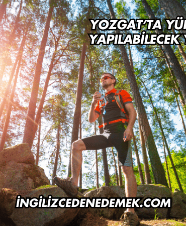 Yozgat’ta Yürüyüş Yapılabilecek Yerler