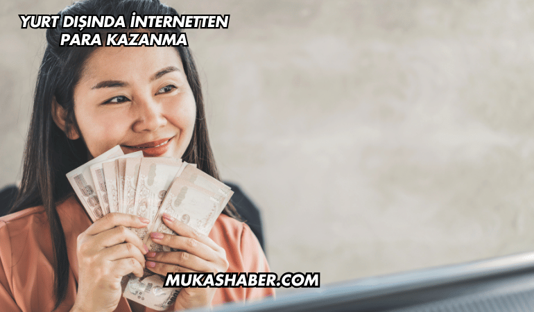 Yurt Dışında İnternetten Para Kazanma
