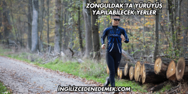 Zonguldak’ta Yürüyüş Yapılabilecek Yerler